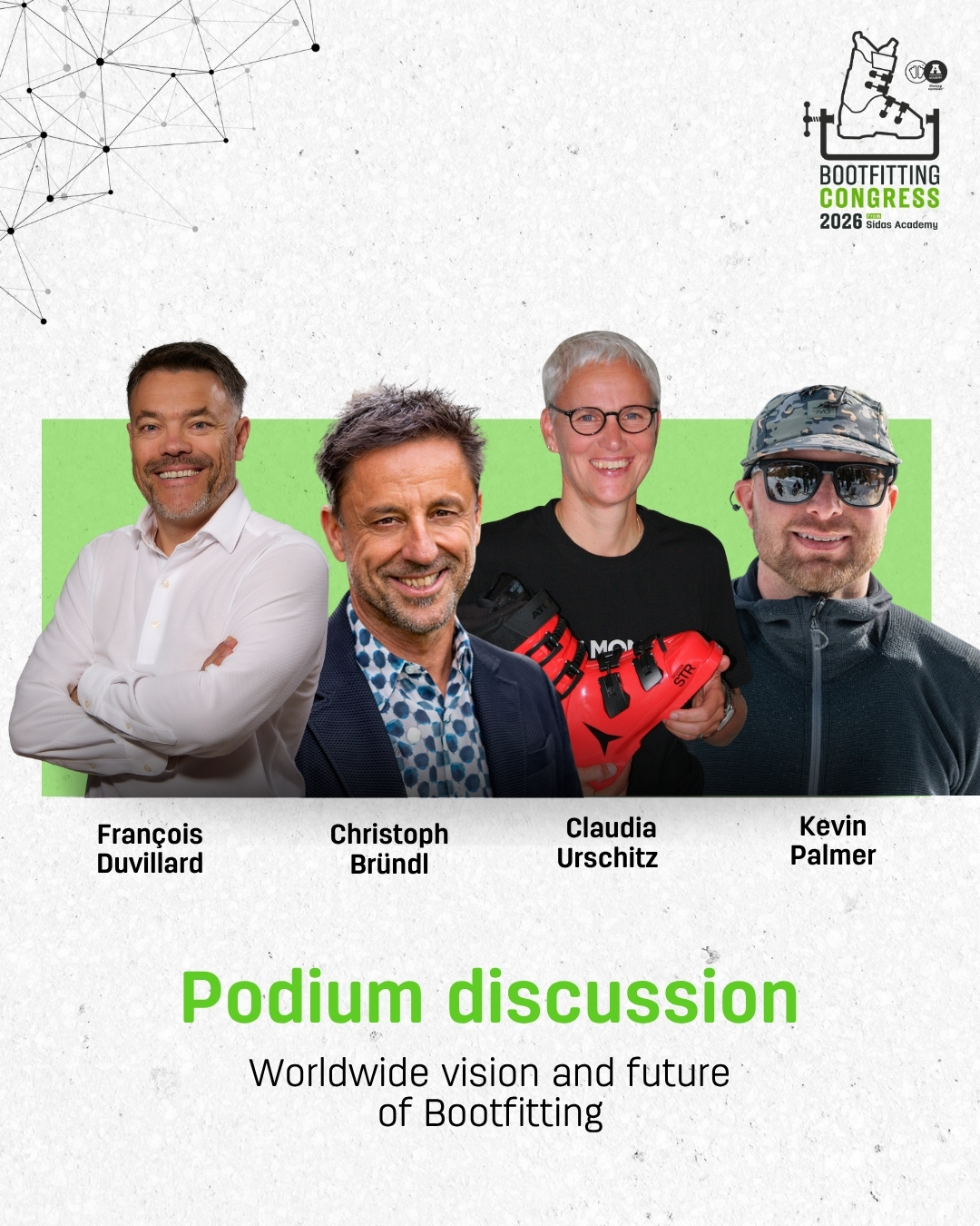 BOOTFITTING CONGRESS
📢 Meet the four experts of the Podium discussion!

➡️ François Duvillard : CEO of the @sidas_world group

➡️ Christoph Bründl : CEO of @bruendlsports Sports

➡️ Claudia Urschitz : Sales and Bootfitting manager at @skiservice_corvatsch

➡️ Kevin Palmer : Divisional merchanding manager at @evo

@bootfittingcongress 
#sharingexpertise
#keeponsharing
#letsconnect
#keeponlearning